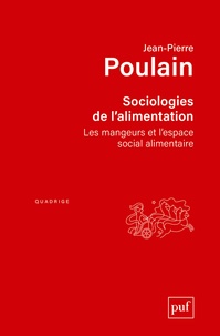 Jean-Pierre Poulain - Sociologies de l'alimentation - Les mangeurs et l'espace social alimentaire.