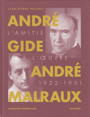 André Gide, André Malraux. L'amitié à l'oeuvre (1922-1951)