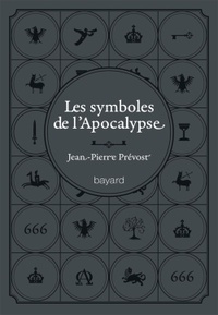 Jean-Pierre Prévost - Les symboles de l'Apocalypse.