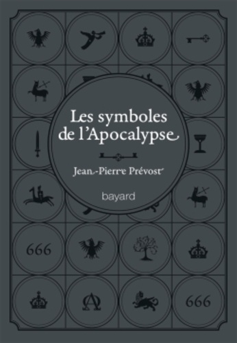 Jean-Pierre Prévost - Les symboles de l'Apocalypse.