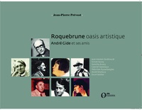 Jean-Pierre Prévost - Roquebrune, oasis artistique - André Gide et ses amis.