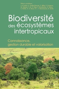 Jean-Pierre Profizi et Stéphanie Ardila-Chauvet - Biodiversité des écosystèmes intertropicaux - Connaissance, gestion durable et valorisation.