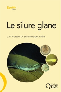 Jean-Pierre Proteau et Olivier Schlumberger - Le silure glane - Biologie, écologie, élevage.