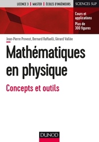 Jean-Pierre Provost et Bernard Raffaelli - Mathématiques en physique - Concepts et outils.