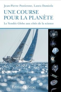 Jean-Pierre Pustienne et Laura Damiola - Une course pour la planète - Le Vendée Globe aux côtés de la science.