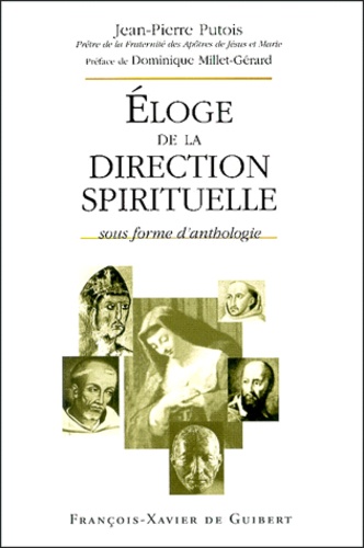 Jean-Pierre Putois - Eloge De La Direction Spirituelle Sous Forme D'Anthologie.
