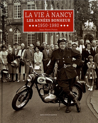 La vie à Nancy. Les années bonheur 1950-1980