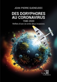 Jean-Pierre Quéneudec - Des doryphores au coronavirus - 1940-2020 : reflets d'une vie entre deux invasions.