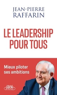 Jean-Pierre Raffarin - Les secrets du leadership - Mieux piloter les ambitions.