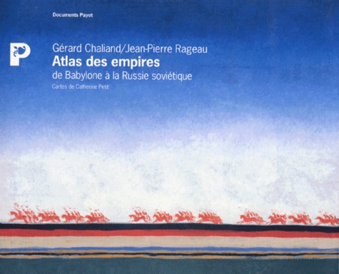 Jean-Pierre Rageau et Gérard Chaliand - Atlas Des  Empires. De Babylone A La Russie Sovietique.
