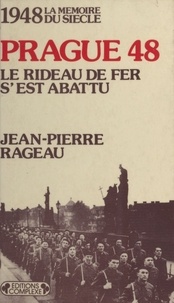 Jean-Pierre Rageau - Prague 48 - Le rideau de fer s'est abattu, 1948.