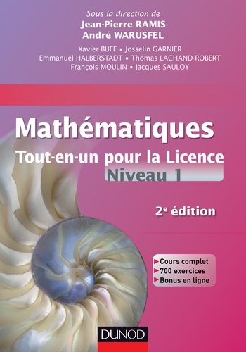 Jean-Pierre Ramis et André Warusfel - Mathématiques Tout-en-un pour la Licence - Niveau L1 - 2e édition - Cours complet, exemples et exercices corrigés.