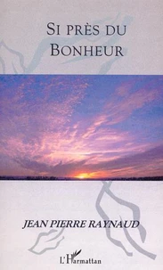 SI PRÈS DU BONHEUR
