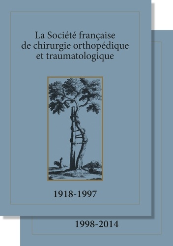 Jean-Pierre Razemon et Gérard Lecerf - La Société française de chirurgie orthopédique et traumatologique - 2 volumes : 1918-1997 / 1998-2014.