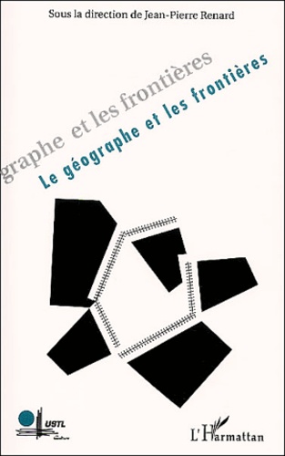 Jean-Pierre Renard - Le Geographe Et Les Frontieres.