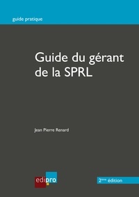 Jean-Pierre Renard - Le guide du gérant de la SPRL.