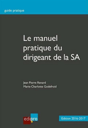 Jean-Pierre Renard - Le manuel pratique du dirigeant de la SA.