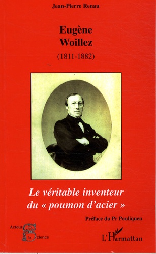 Jean-Pierre Renau - Eugène Woillez (1811-1882) de l'Académie de Médecine - Le véritable inventeur du "poumon d'acier".