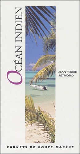 Jean-Pierre Reymond - Océan Indien - Réunion, Maurice, Seychelles.