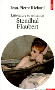 Jean-Pierre Richard - Littérature et sensation - Stendhal, Flaubert.