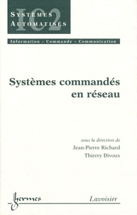 Jean-Pierre Richard et Thierry Divoux - Systèmes commandés en réseau.