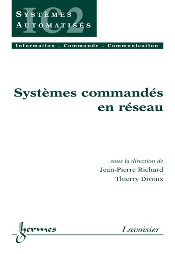 Jean-Pierre Richard et Thierry Divoux - Systèmes commandés en réseau.
