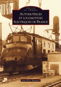 Jean-Pierre Rigouard - Automotrices et locomotives électriques de France.
