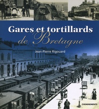 Jean-Pierre Rigouard - Gares et tortillards de Bretagne.