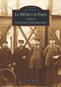 Jean-Pierre Rigouard - Le métro de Paris. - Tome 2, Les lignes complémentaires.