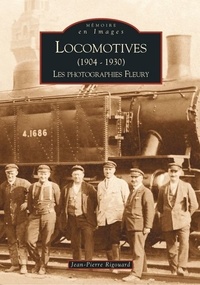 Jean-Pierre Rigouard - Locomotives (1904-1930) - Les photographies Fleury.