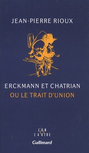 Jean-Pierre Rioux - Erckmann et chatrian ou le trait d'union.