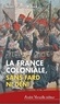 Jean-Pierre Rioux - La France coloniale sans fard ni déni - De Ferry à de Gaulle en passant par Alger.