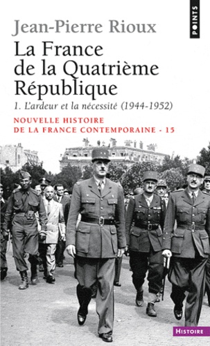 La France de la Quatrième République. 1ère partie, L'ardeur et la nécessité (1944-1952)