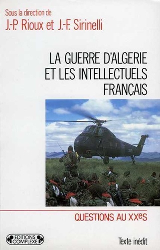 Jean-Pierre Rioux - La guerre d'Algérie et les intellectuels français.
