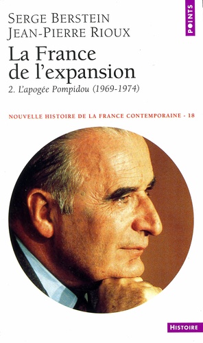 NOUVELLE HISTOIRE DE LA FRANCE CONTEMPORAINE NUMERO 18 : LA FRANCE DE L'EXPANSION.. Tome 2, L'apogée Pompidou 1969-1974