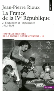 Nouvelle Histoire De La France Contemporaine. Tome 16, La France De La  4eme Republique, 2eme Partie, L'Expansion Et L'Impuissance (1952-1958)