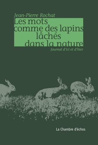 Les mots comme des lapins lâchés dans la nature. Journal d’ici et d’hier