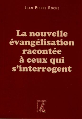 La nouvelle évangélisation racontée à ceux qui s'interrogent