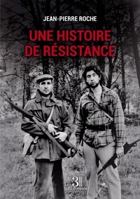 Jean-Pierre Roche - Une histoire de résistance.