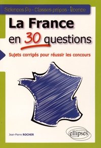 Jean-Pierre Rocher - La France en 30 questions - Tous concours.