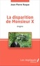 Jean-Pierre Roque - La disparition de Monsieur X - &lt;em&gt;énigme&lt;/em&gt;.