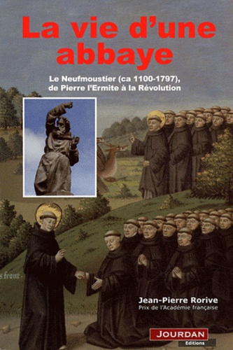 Jean-Pierre Rorive - La vie d'une abbaye - Le Neufmoustier (ca 1100-1797), de Pierre l'Ermite à la Révolution.