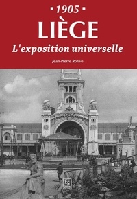 Jean-Pierre Rorive - Liège 1905 - L'exposition universelle.
