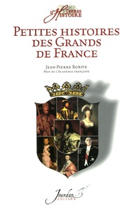 Jean-Pierre Rorive - Petites histoires des Grands de France.