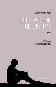 Jean-Pierre Rosa - L'effraction de l'intime.