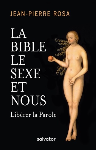 Jean-Pierre Rosa - La Bible, le sexe et nous - Libérer la Parole.