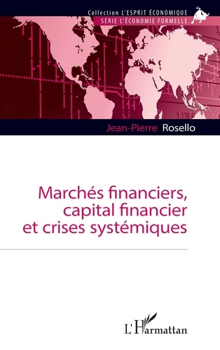 Jean-Pierre Rosello - Marchés financiers, capital financier et crises systémiques.