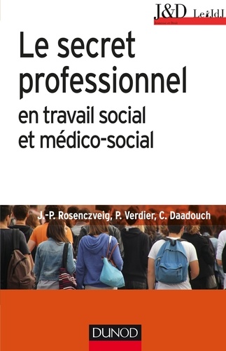 Jean-Pierre Rosenczveig et Pierre Verdier - Le secret professionnel en travail social et médico-social.