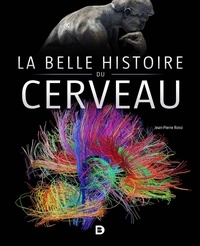 Jean-Pierre Rossi - La belle histoire du cerveau.