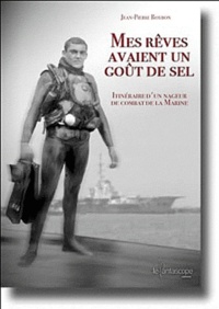 Jean-Pierre Roybon - Mes rêves avaient un goût de sel - Itinéraire d'un nageur de combat de la Marine.